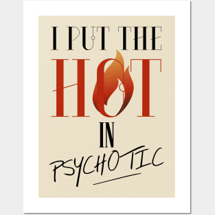 I put the hot in psychotic - Funny wife or girlfriend Posters and Art